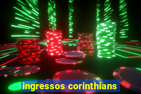 ingressos corinthians